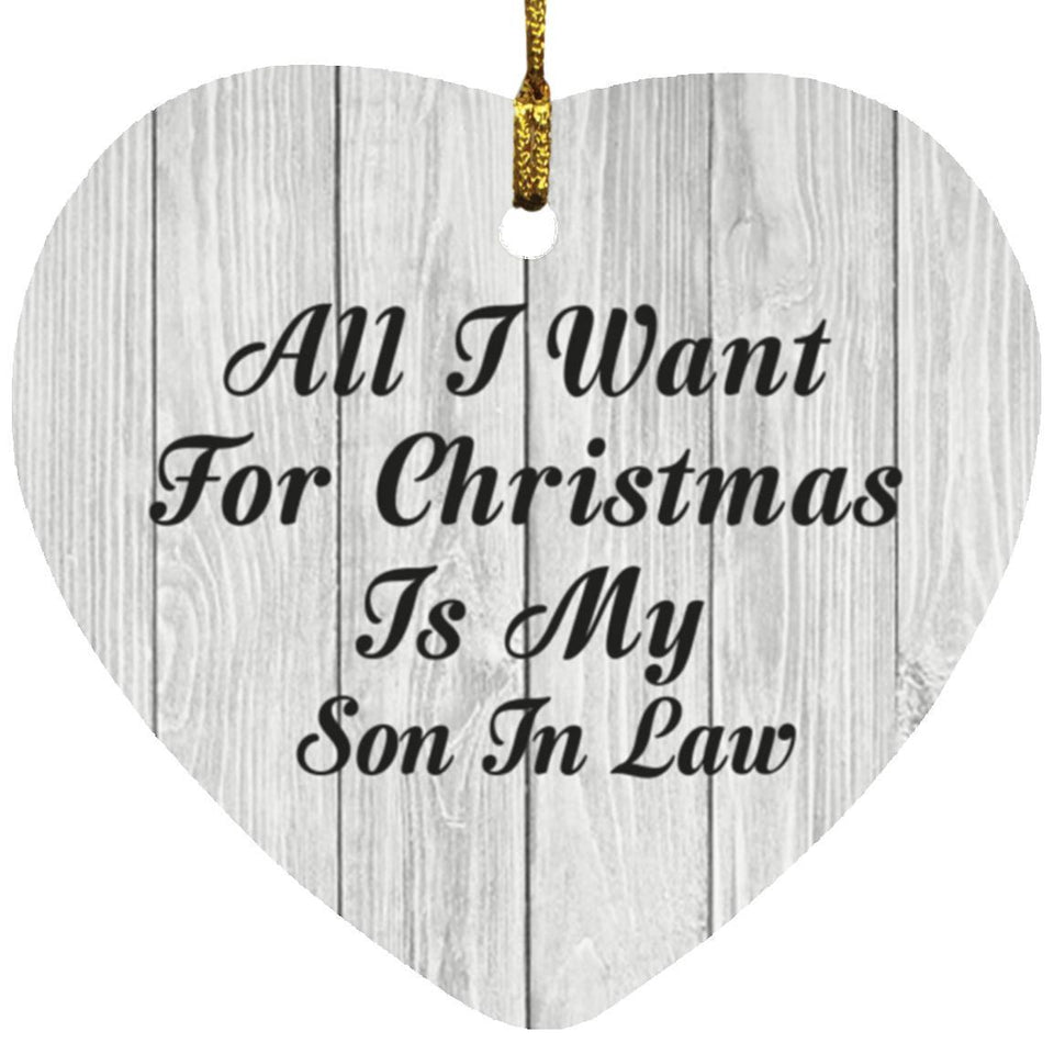 All I Want For Christmas Is My Son In Law - Heart Ornament F