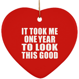 1st Birthday Took Me 1 Year To Look This Good - Heart Ornament