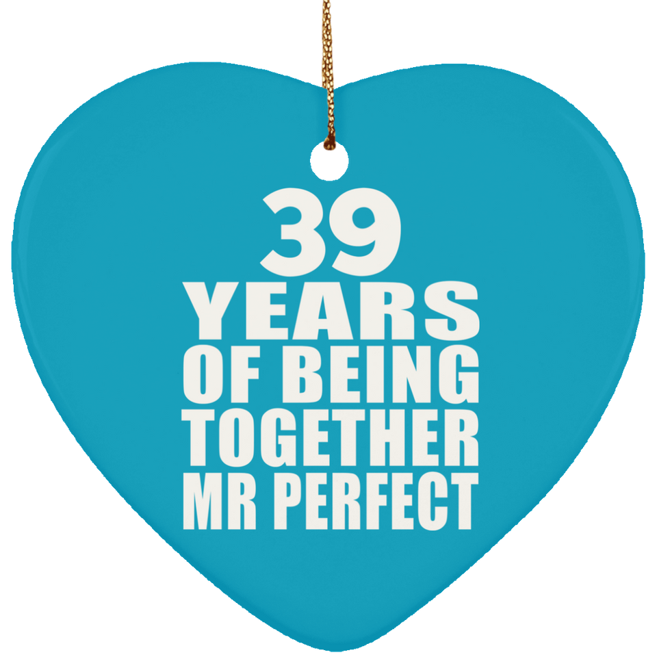 39th Anniversary 39 Years Of Being Mr Perfect - Heart Ornament