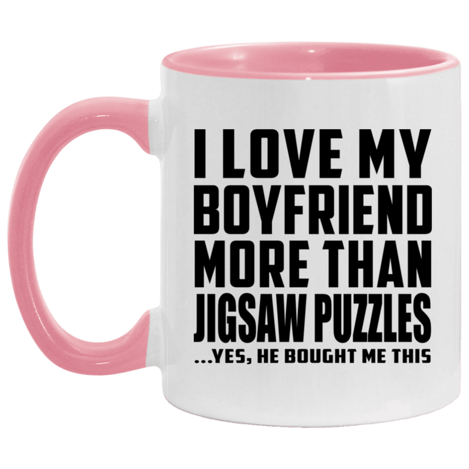 I Love My Boyfriend More Than Jigsaw Puzzles - 11oz Accent Mug Pink