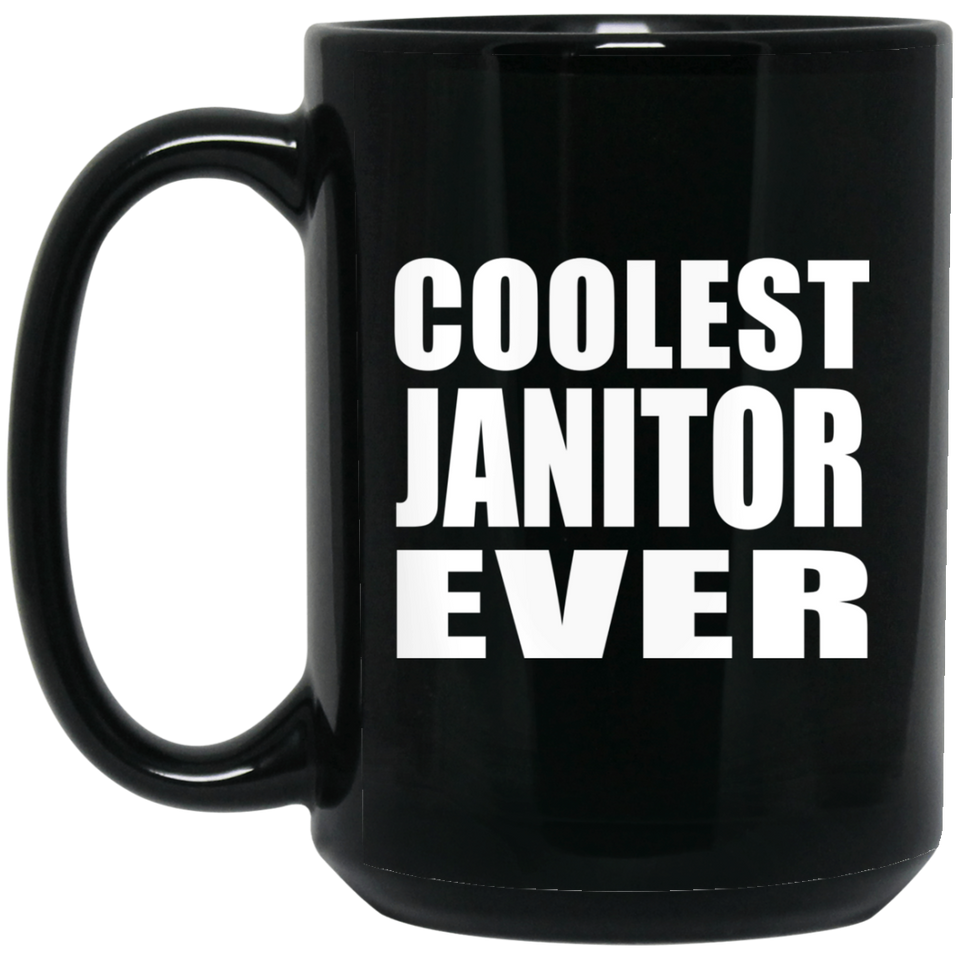 Coolest Janitor Ever - 15 Oz Coffee Mug Black