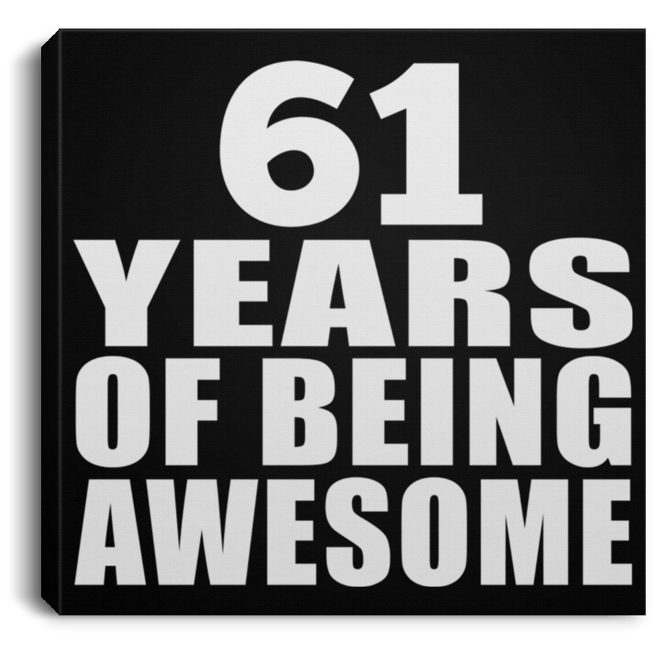 61st Birthday 61 Years Of Being Awesome - Canvas Square