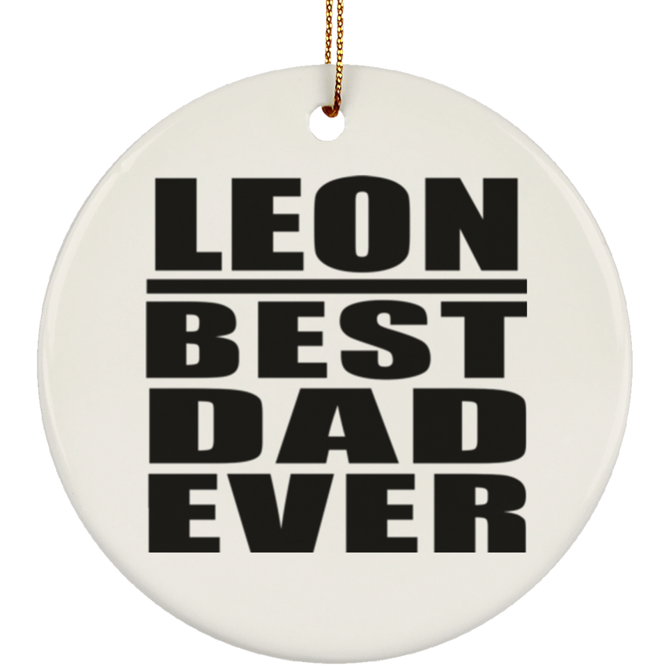 Leon Best Dad Ever - Circle Ornament