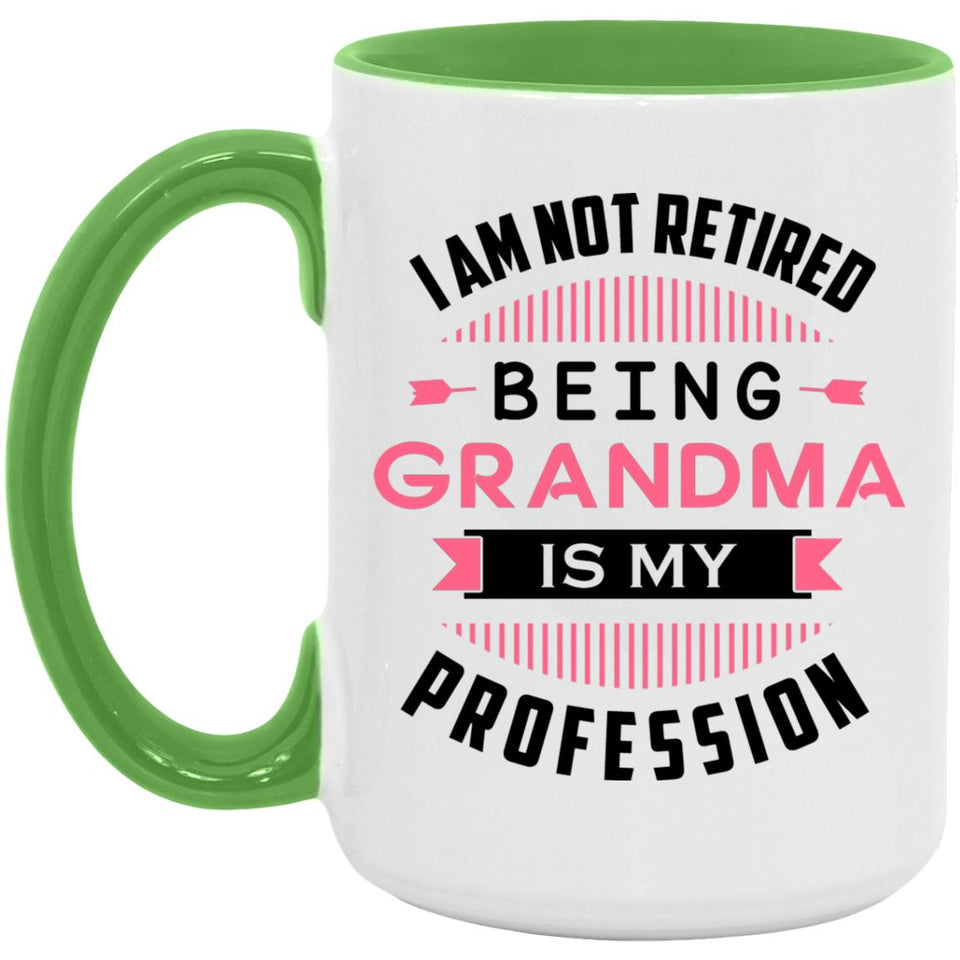 I Am Not Retired, Being Grandma Is My Profession - 15oz Accent Mug Green