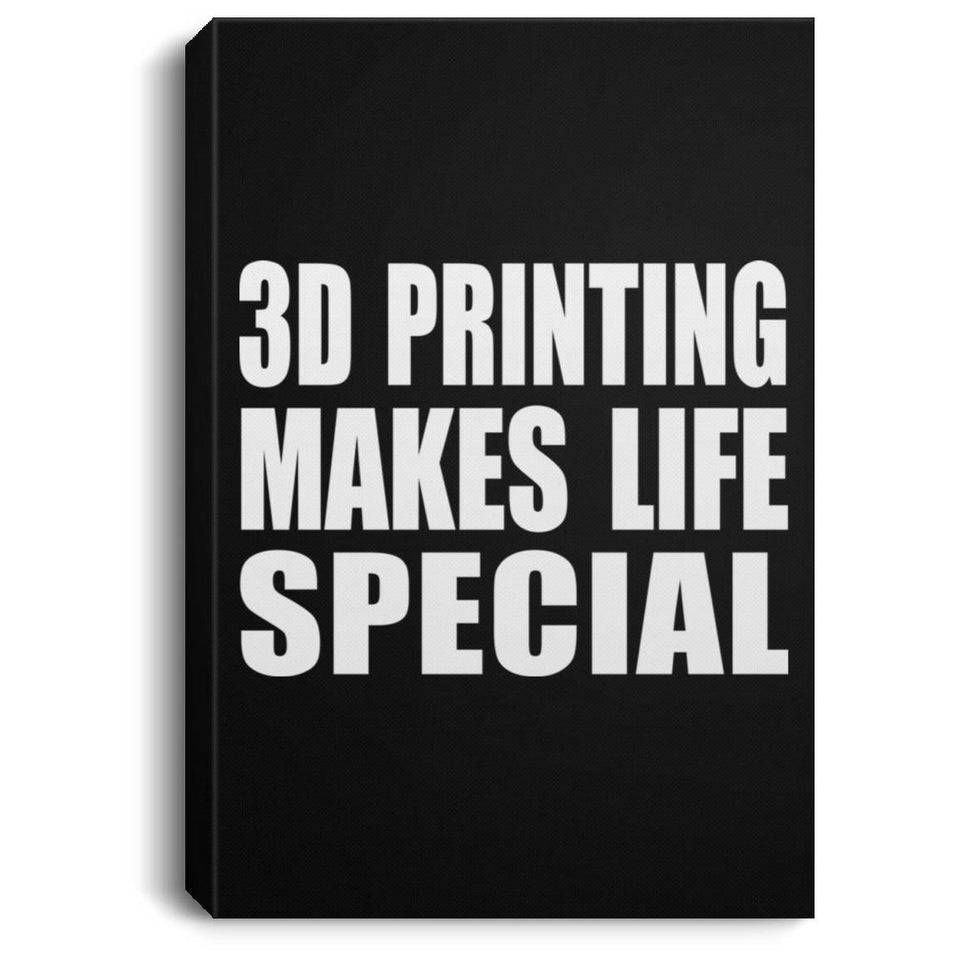 3D Printing Makes Life Special - Canvas Portrait