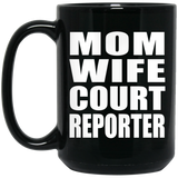 Mom Wife Court Reporter - 15oz Coffee Mug Black