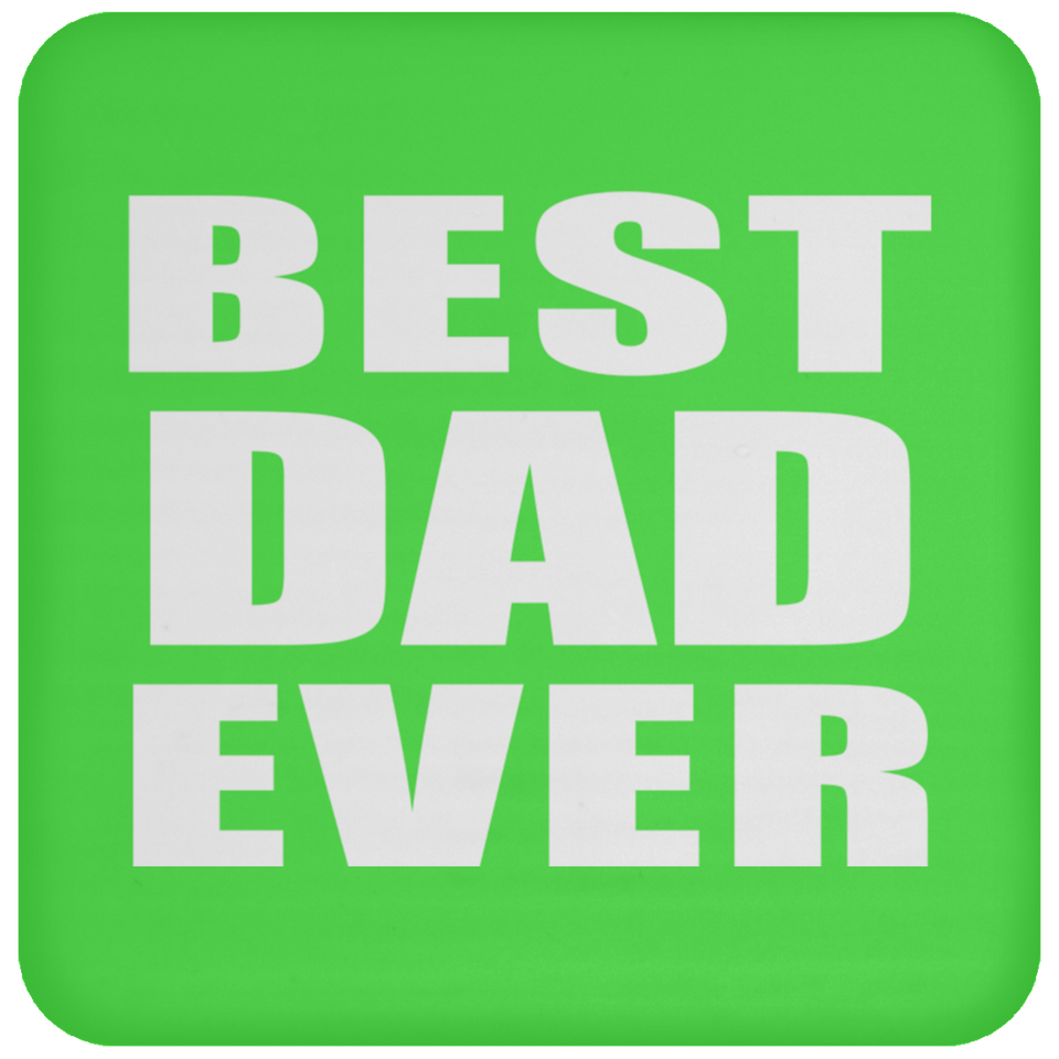 Best Dad Ever - Drink Coaster