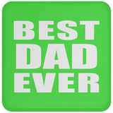 Best Dad Ever - Drink Coaster