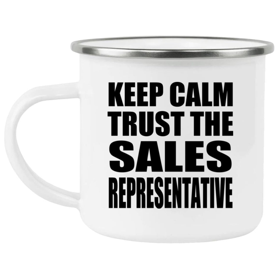 Keep Calm and Trust The Sales Representative - 12oz Camping Mug