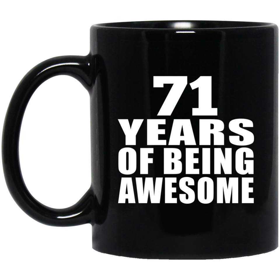 71st Birthday 71 Years Of Being Awesome - 11 Oz Coffee Mug Black