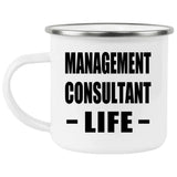 Management Consultant Life - 12oz Camping Mug