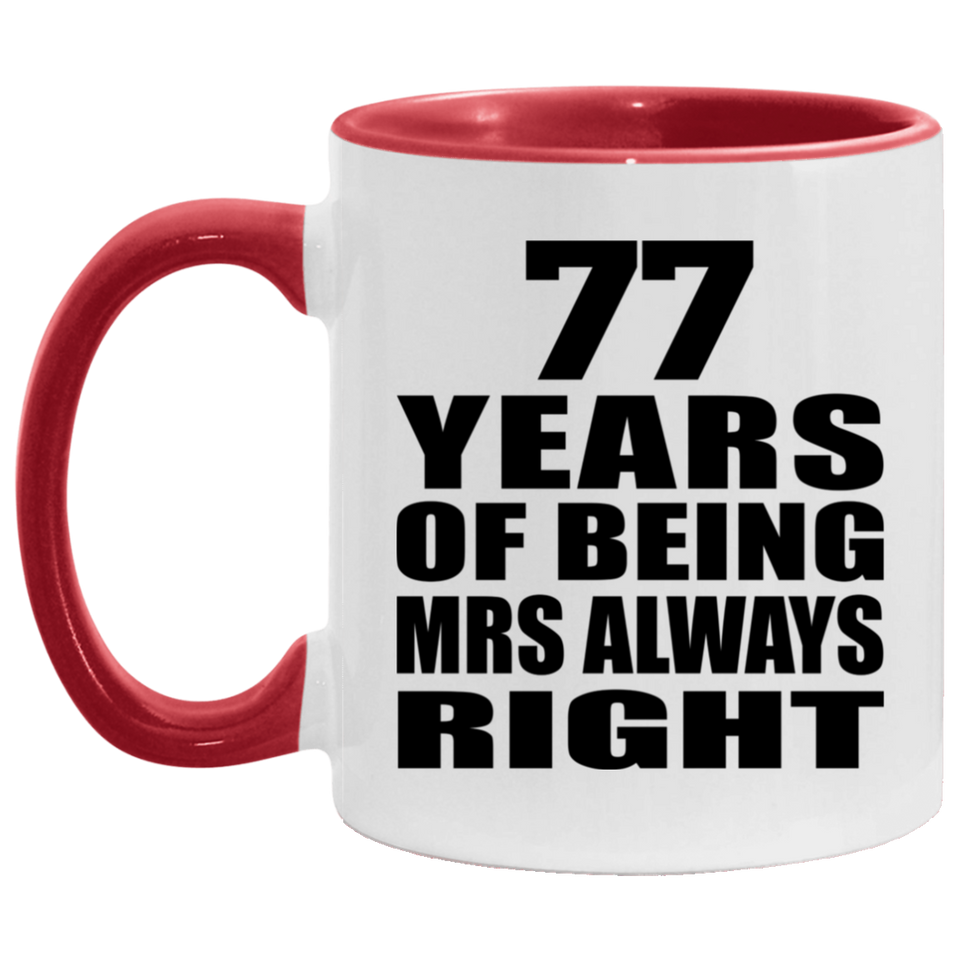 77th Anniversary 77 Years of Being Mrs Always Right - 11oz Accent Mug Red