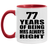 77th Anniversary 77 Years of Being Mrs Always Right - 11oz Accent Mug Red