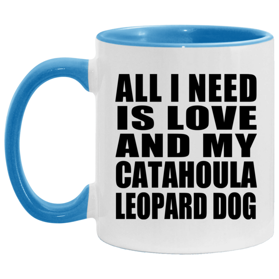 All I Need Is Love And My Catahoula Leopard Dog - 11oz Accent Mug Blue