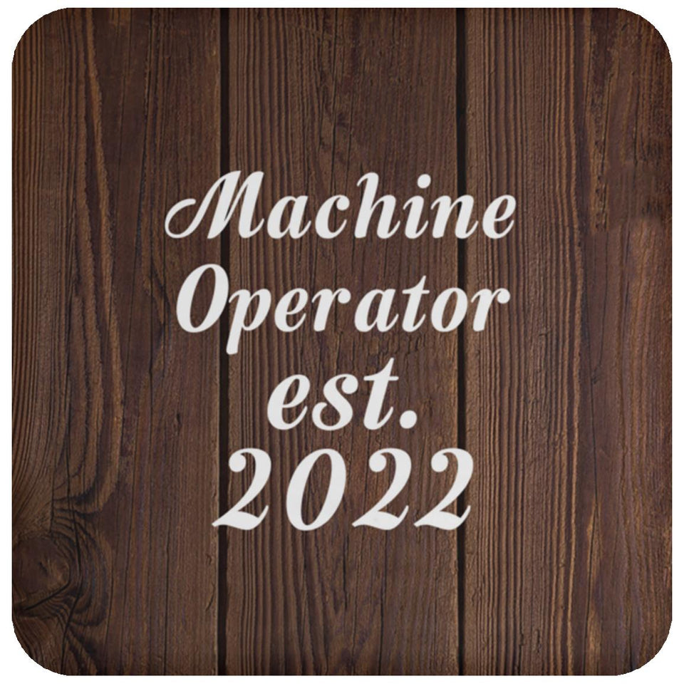 Machine Operator Established Est. 2022 - Drink Coaster D