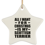 All I Want For Christmas Is My Scottish Terrier - Star Ornament