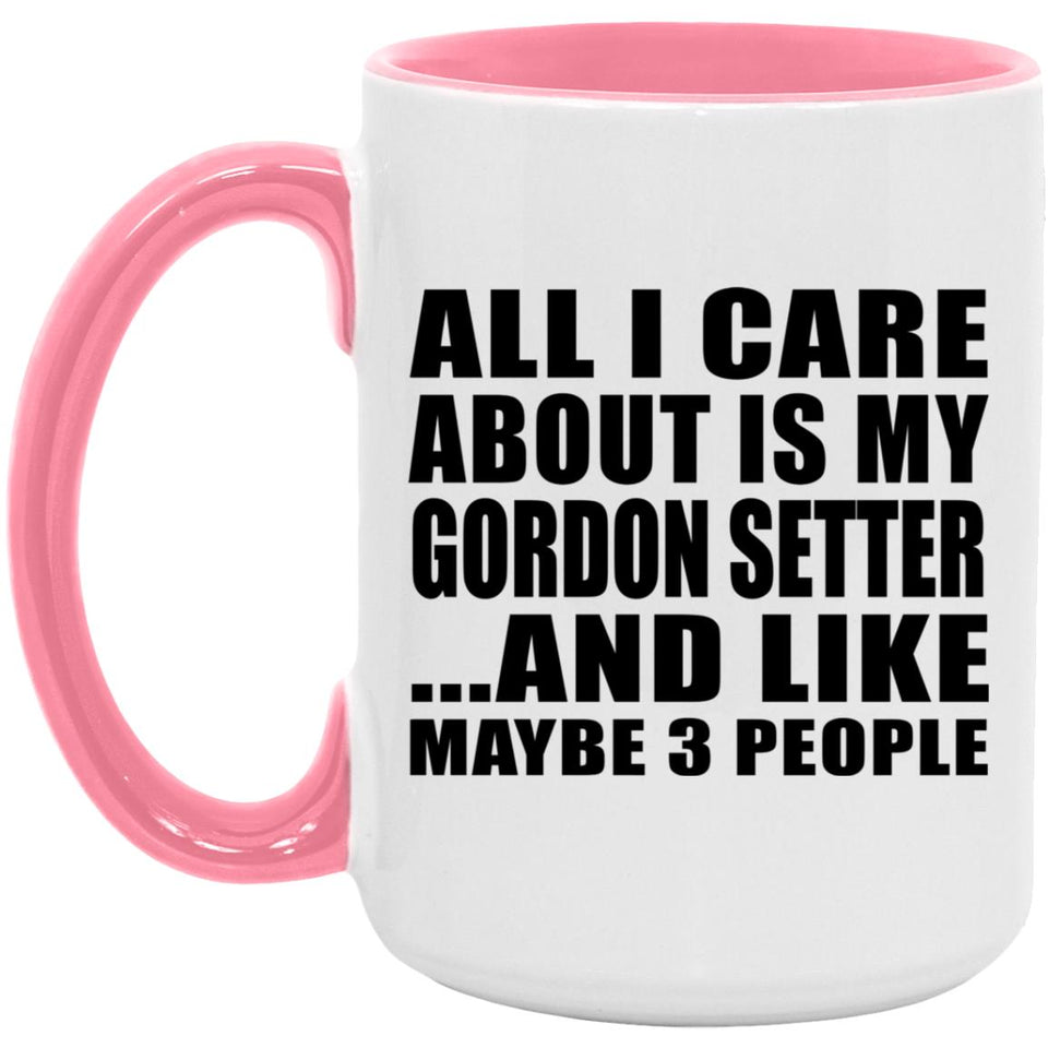 All I Care About Is My Gordon Setter - 15oz Accent Mug Pink
