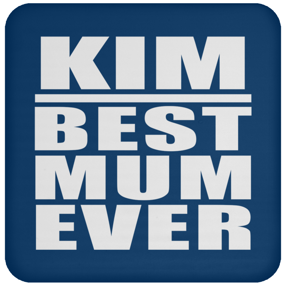 Kim Best Mum Ever - Drink Coaster