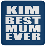 Kim Best Mum Ever - Drink Coaster