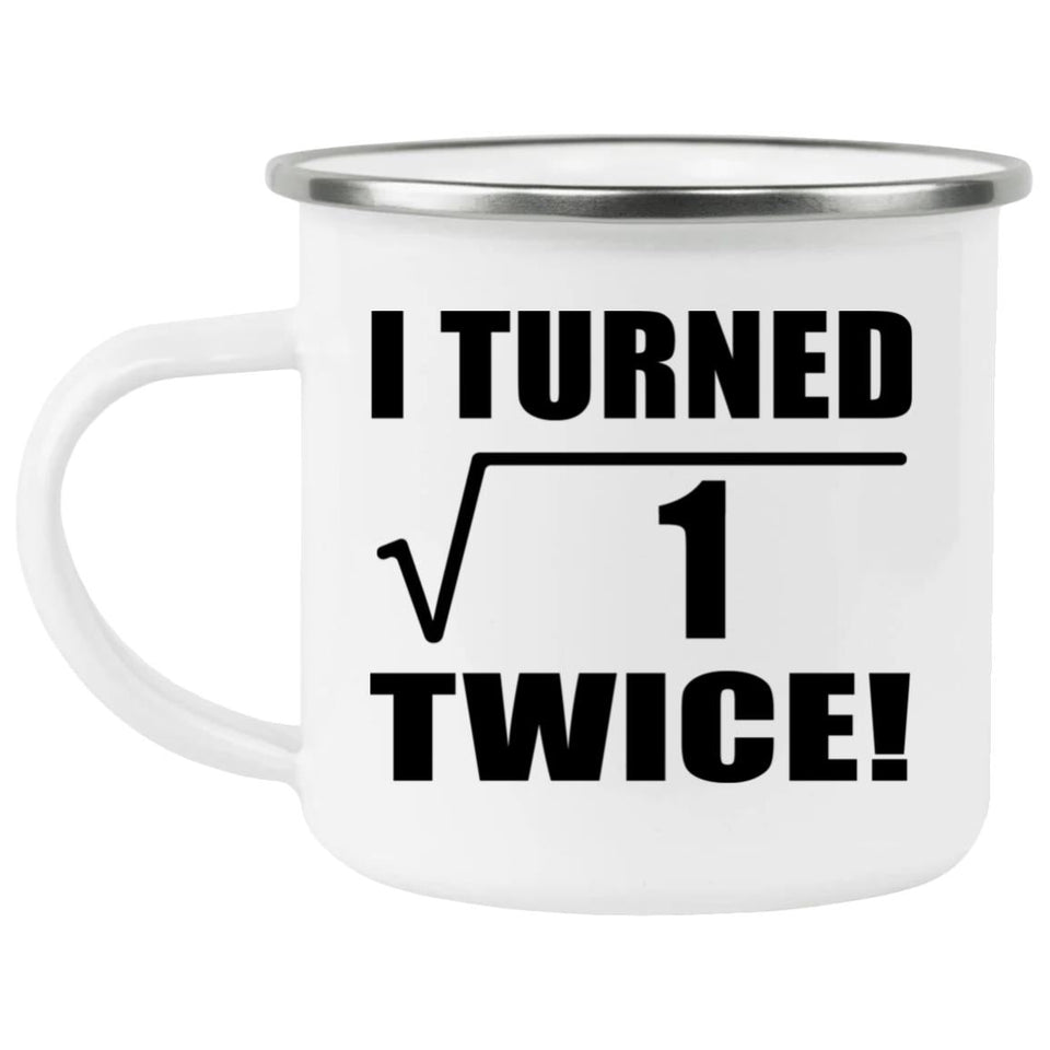 2nd Birthday I Turned Square Root of 1 Twice - 12oz Camping Mug