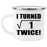 2nd Birthday I Turned Square Root of 1 Twice - 12oz Camping Mug