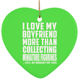 I Love My Boyfriend More Than Collecting Miniature Figurines - Heart Ornament