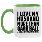I Love My Husband More Than Gaga Ball - 11oz Accent Mug Green