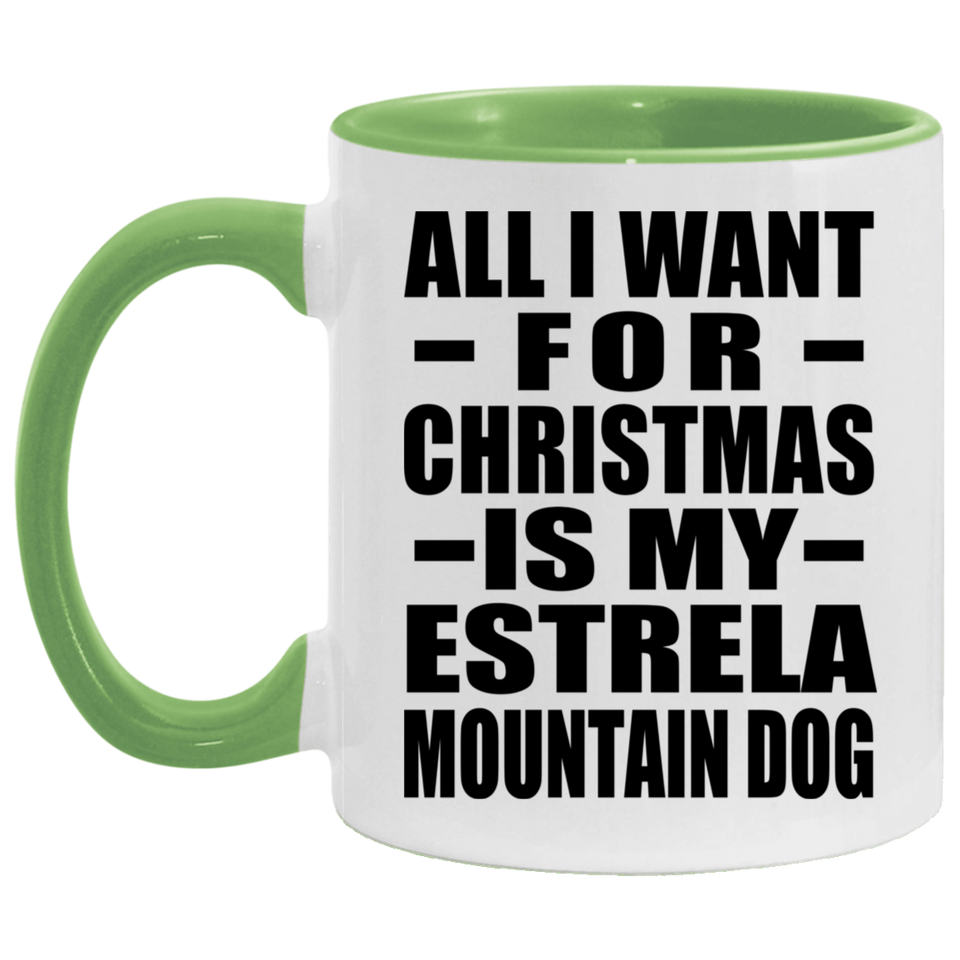 All I Want For Christmas Is My Estrela Mountain Dog - 11oz Accent Mug Green
