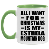 All I Want For Christmas Is My Estrela Mountain Dog - 11oz Accent Mug Green