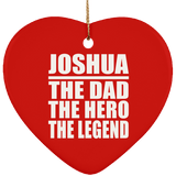 Joshua The Dad The Hero The Legend - Heart Ornament