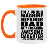 Proud Machine Repairer Dad Of Awesome Daughter - 11oz Accent Mug Orange