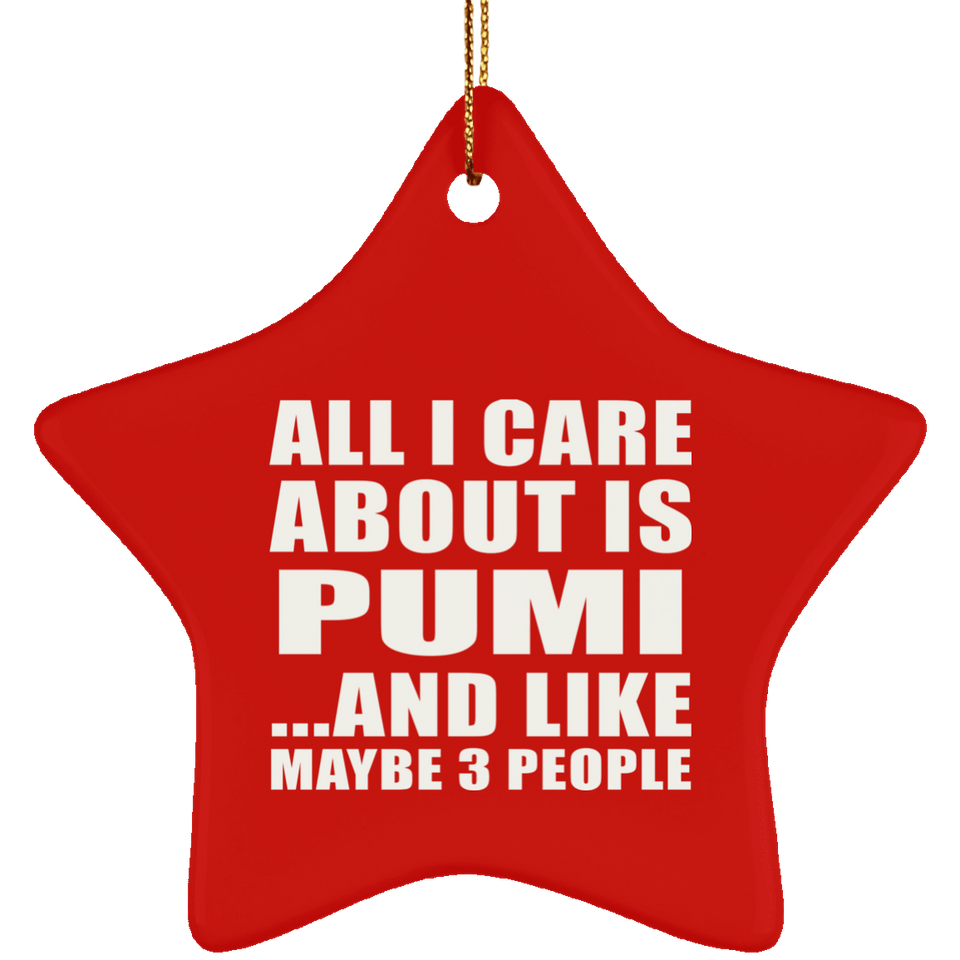 All I Care About Is Pumi - Star Ornament