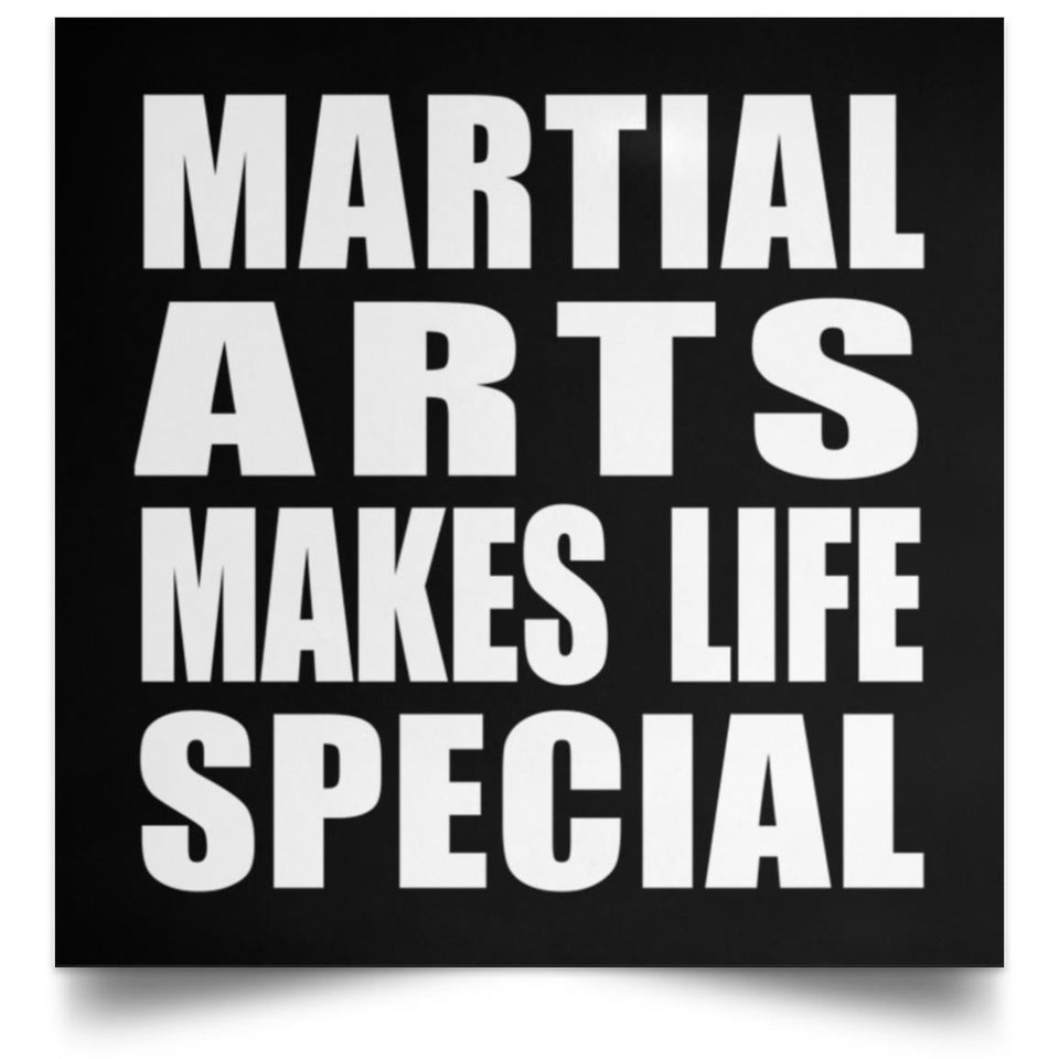 Martial Arts Makes Life Special - Poster Square