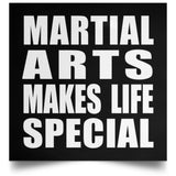 Martial Arts Makes Life Special - Poster Square