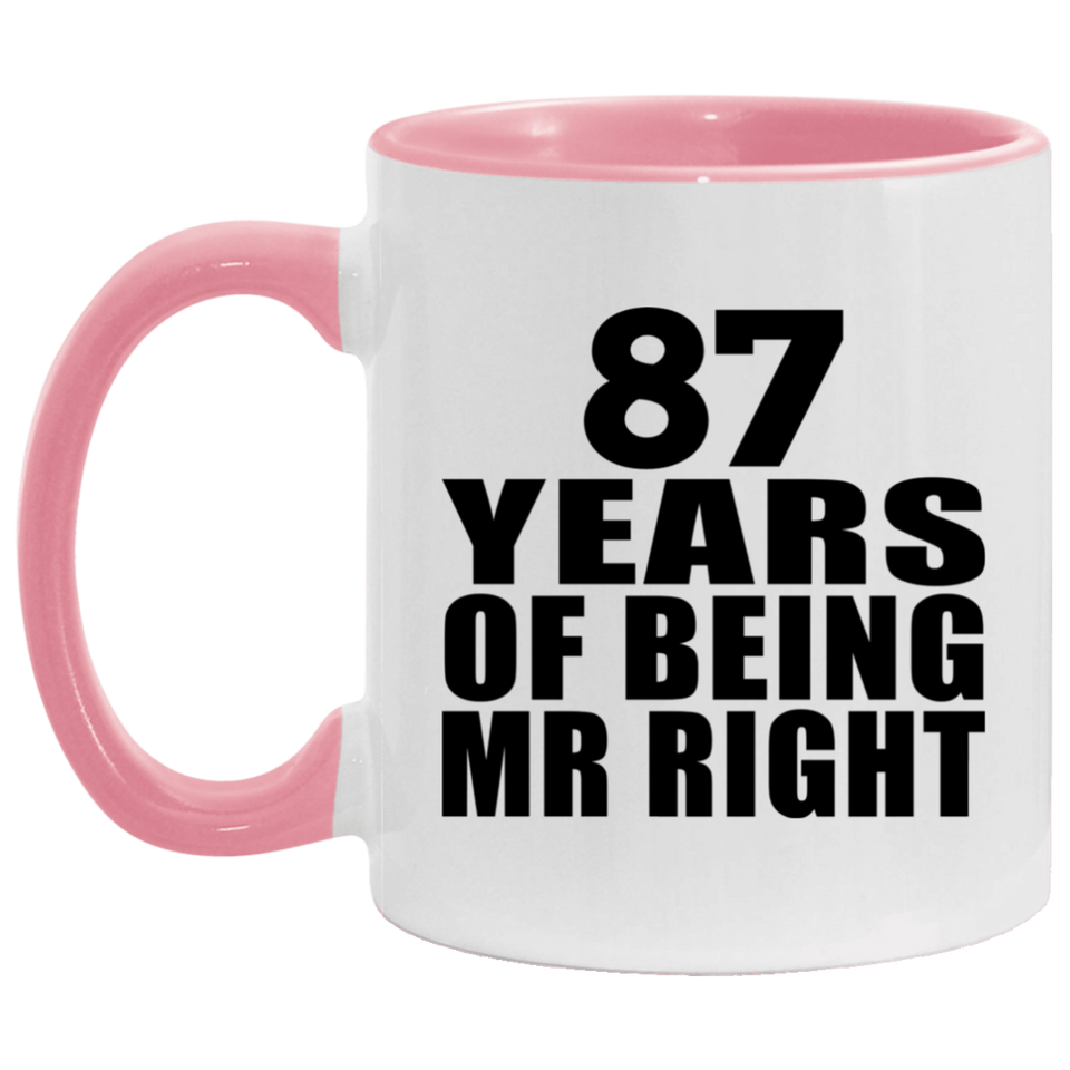 87th Anniversary 87 Years Of Being Mr Right - 11oz Accent Mug Pink