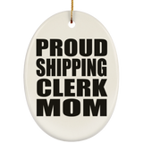 Proud Shipping Clerk Mom - Oval Ornament