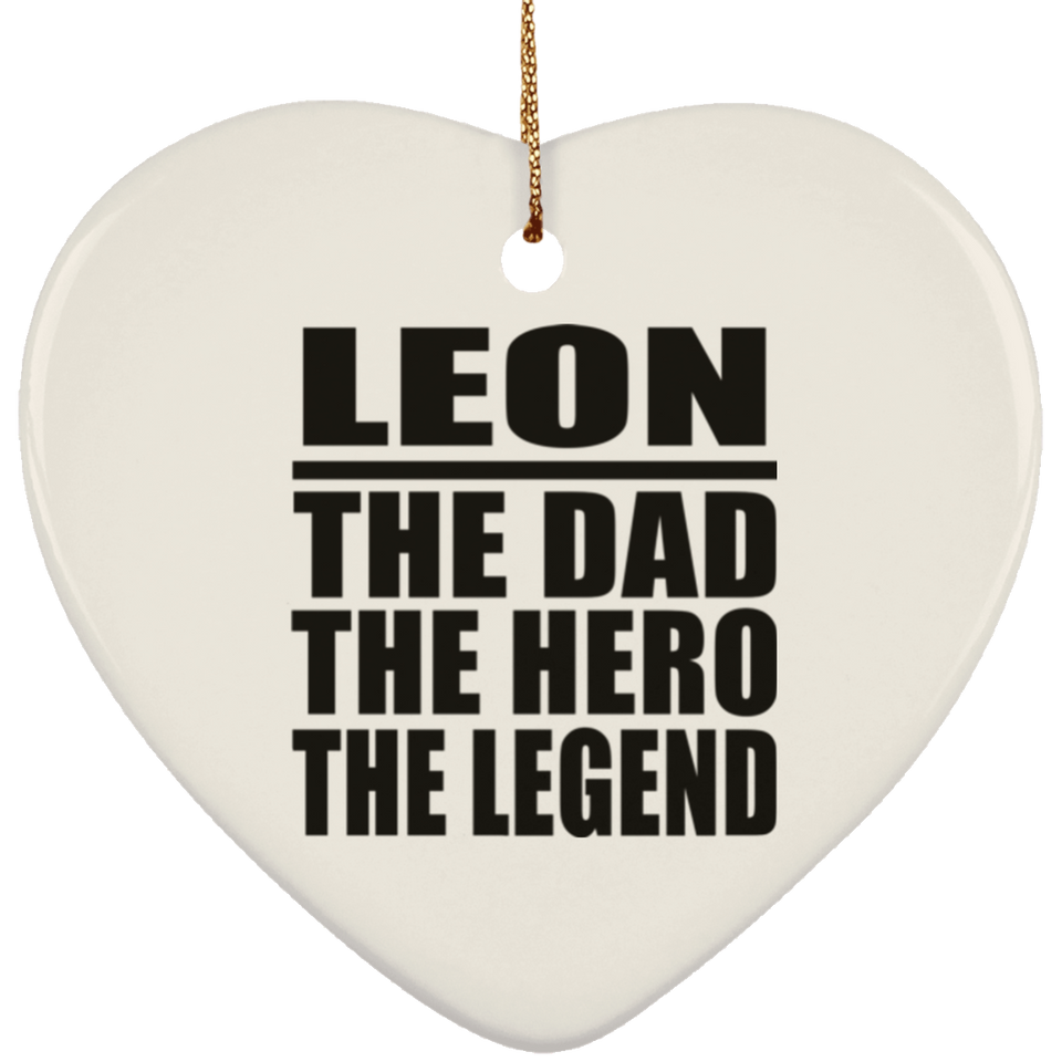 Leon The Dad The Hero The Legend - Heart Ornament