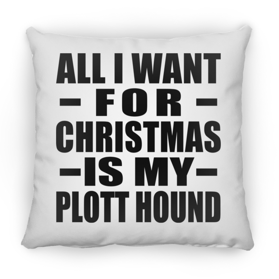 All I Want For Christmas Is My Plott Hound - Throw Pillow