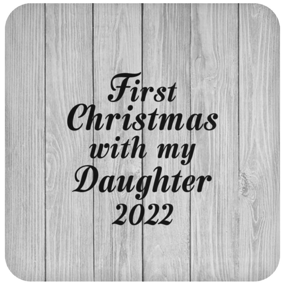 First Christmas With My Daughter 2022 - Drink Coaster F