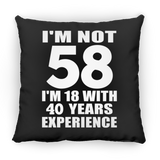 58th Birthday I'm Not 58 I'm 18 With 40 Years Experience - Throw Pillow Black