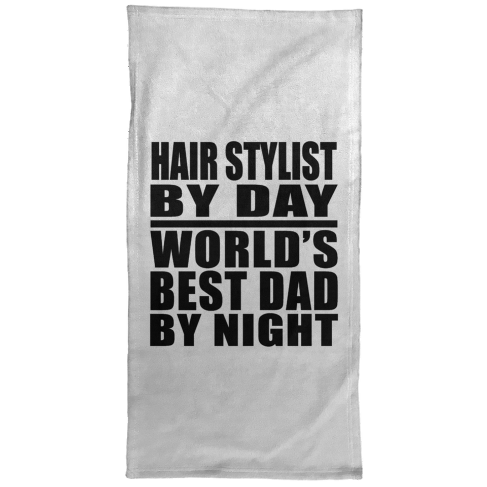 Hair Stylist By Day World's Best Dad By Night - Hand Towel