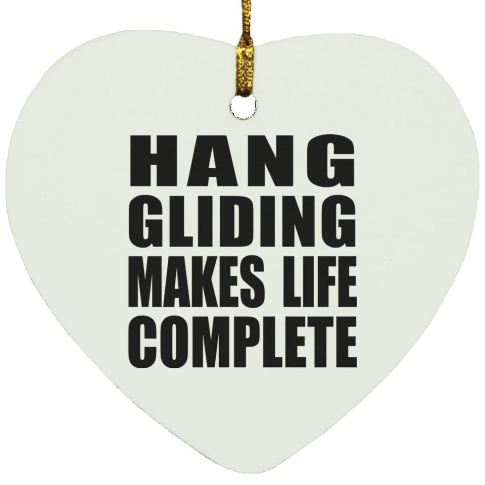 Hang Gliding Makes Life Complete - Heart Ornament
