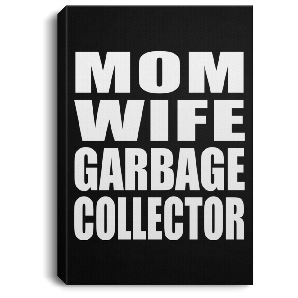 Mom Wife Garbage Collector - Canvas Portrait