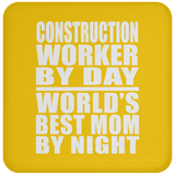 Construction Worker By Day World's Best Mom By Night - Coaster