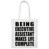 Being Executive Assistant Makes Life Complete - Tote Bag White
