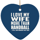 I Love My Wife More Than Handball - Heart Ornament
