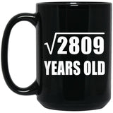 53rd Birthday Square Root of 2809 Years Old - 15oz Coffee Mug Black