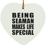 Being Seaman Makes Life Special - Heart Ornament