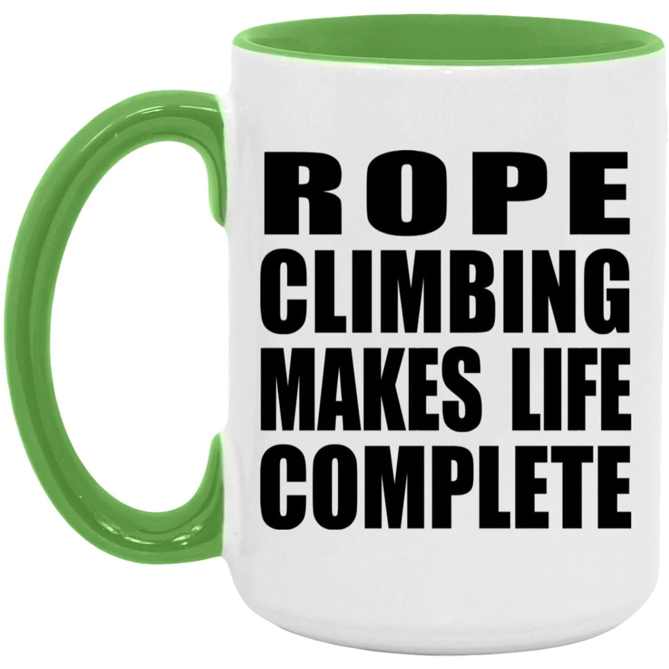Rope Climbing Makes Life Complete - 15oz Accent Mug Green