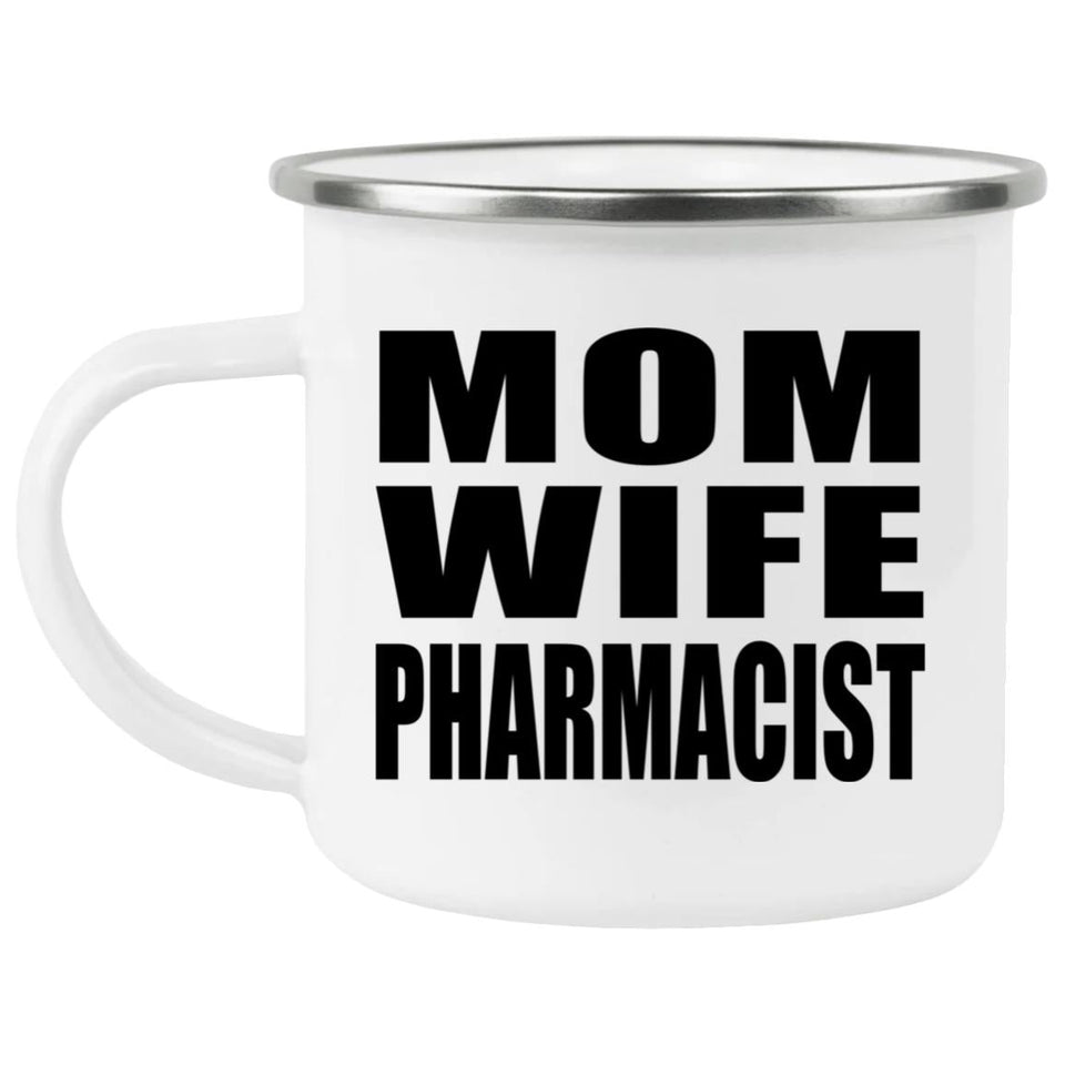 Mom Wife Pharmacist - 12oz Camping Mug